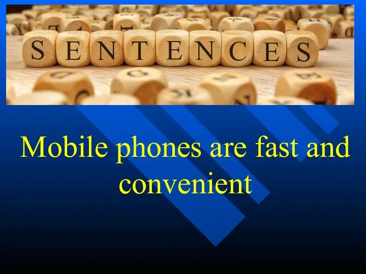 Mobile phones are fast and convenient