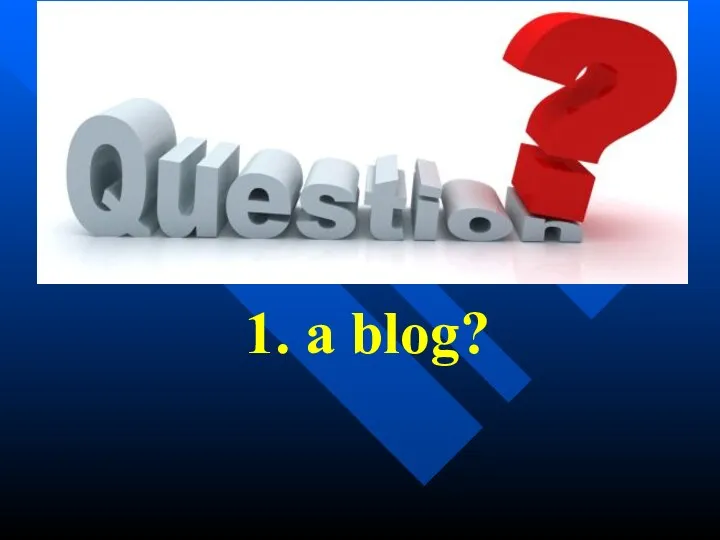 1. a blog?