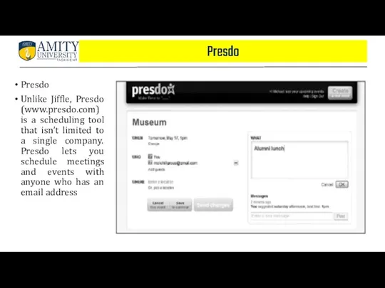 Presdo Presdo Unlike Jiffle, Presdo (www.presdo.com) is a scheduling tool