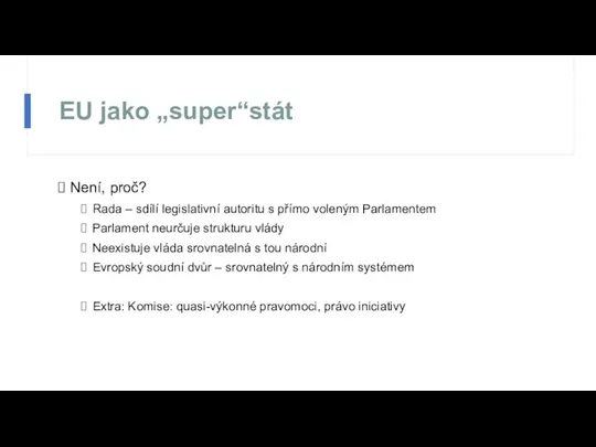 EU jako „super“stát Není, proč? Rada – sdílí legislativní autoritu