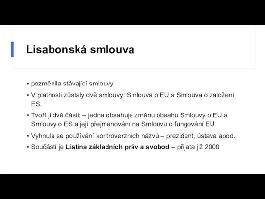 Lisabonská smlouva pozměnila stávající smlouvy V platnosti zůstaly dvě smlouvy: