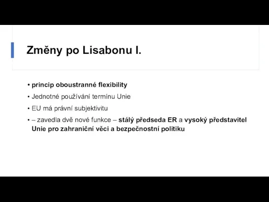 Změny po Lisabonu I. princip oboustranné flexibility Jednotné používání termínu