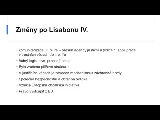 Změny po Lisabonu IV. komunitarizace III. pilíře – přesun agendy