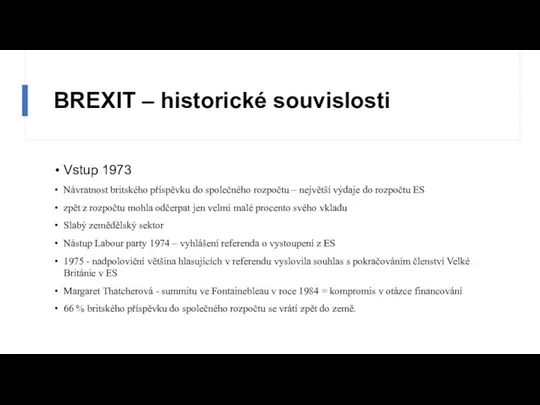 BREXIT – historické souvislosti Vstup 1973 Návratnost britského příspěvku do