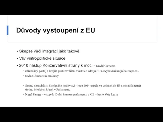 Důvody vystoupení z EU Skepse vůči integraci jako takové Vliv