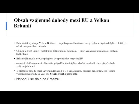 Obsah vzájemné dohody mezi EU a Velkou Británií Dohoda tak