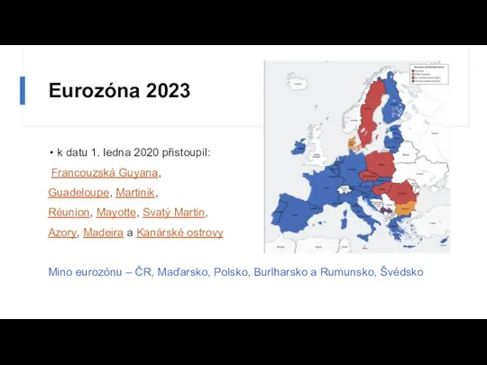 Eurozóna 2023 k datu 1. ledna 2020 přistoupil: Francouzská Guyana,