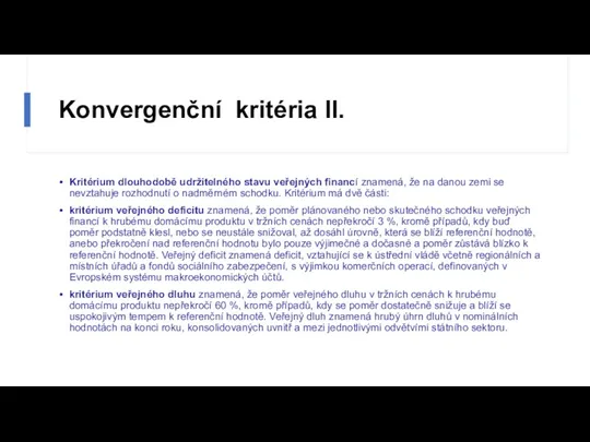 Konvergenční kritéria II. Kritérium dlouhodobě udržitelného stavu veřejných financí znamená,