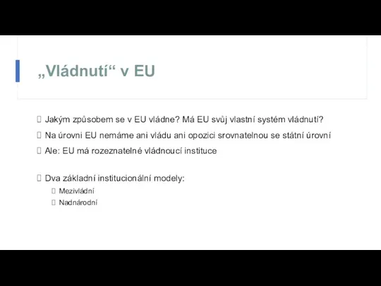 „Vládnutí“ v EU Jakým způsobem se v EU vládne? Má