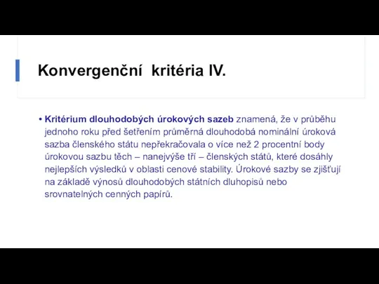 Konvergenční kritéria IV. Kritérium dlouhodobých úrokových sazeb znamená, že v