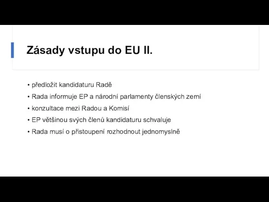 Zásady vstupu do EU II. předložit kandidaturu Radě Rada informuje