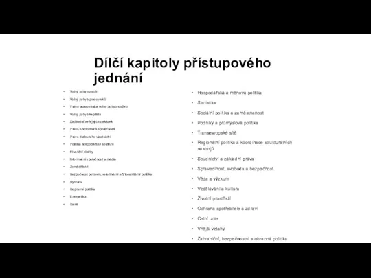 Dílčí kapitoly přístupového jednání Volný pohyb zboží Volný pohyb pracovníků