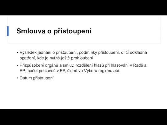 Smlouva o přistoupení Výsledek jednání o přistoupení, podmínky přistoupení, dílčí