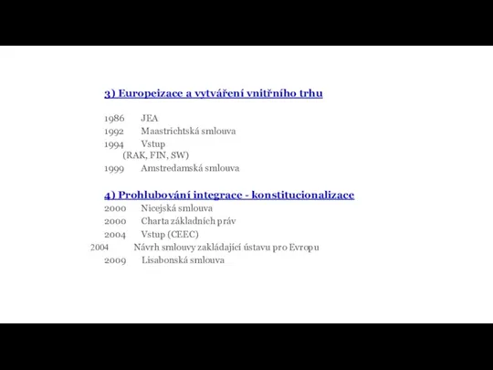 3) Europeizace a vytváření vnitřního trhu 1986 JEA 1992 Maastrichtská