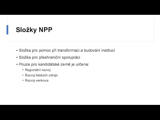 Složky NPP Složka pro pomoc při transformaci a budování institucí