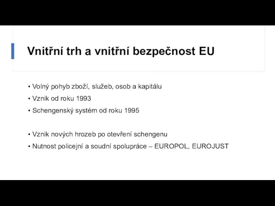 Vnitřní trh a vnitřní bezpečnost EU Volný pohyb zboží, služeb,