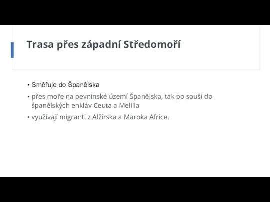 Trasa přes západní Středomoří Směřuje do Španělska přes moře na