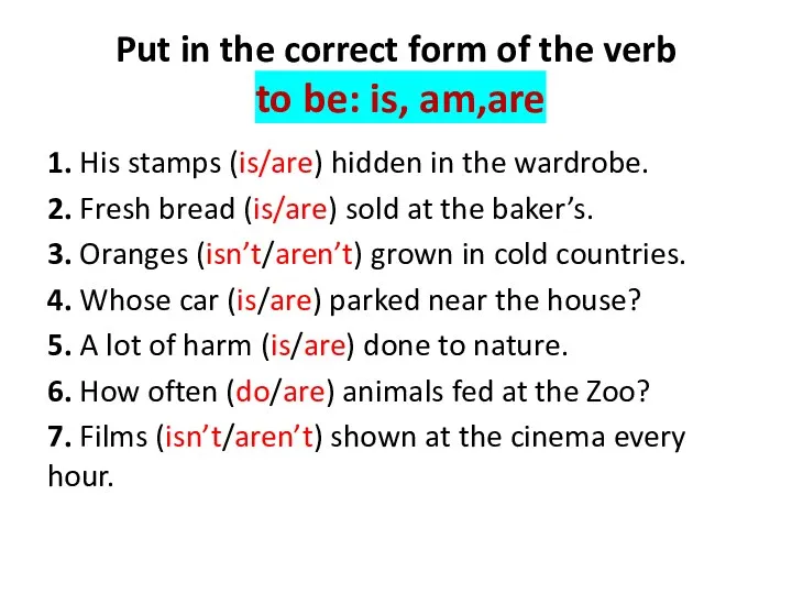 Put in the correct form of the verb to be: is, am,are 1.