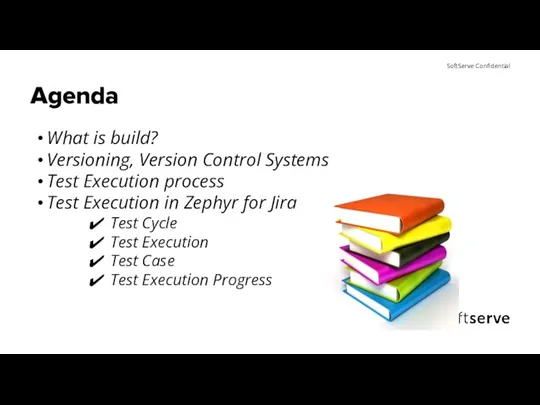 Agenda What is build? Versioning, Version Control Systems Test Execution