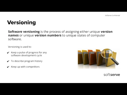 Versioning Software versioning is the process of assigning either unique