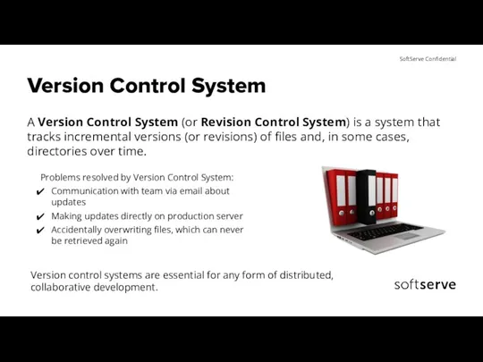 Version Control System A Version Control System (or Revision Control