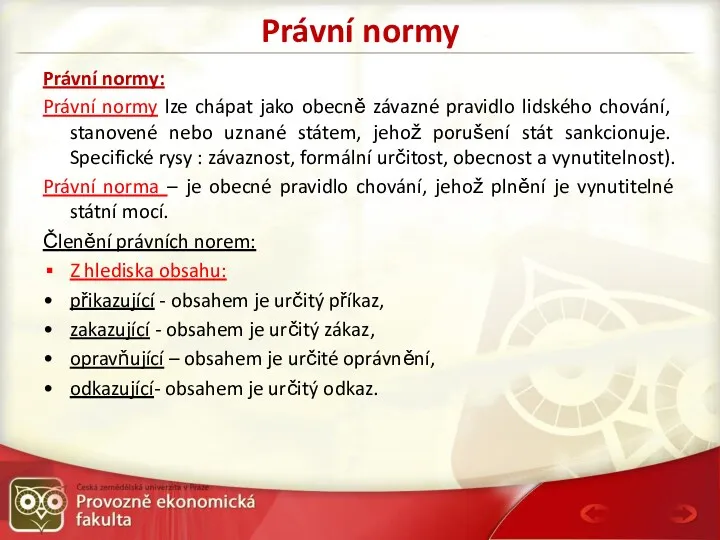 Právní normy Právní normy: Právní normy lze chápat jako obecně