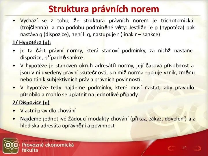 Struktura právních norem Vychází se z toho, že struktura právních