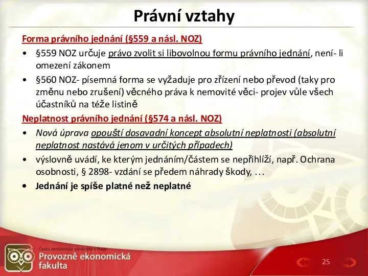 Právní vztahy Forma právního jednání (§559 a násl. NOZ) §559