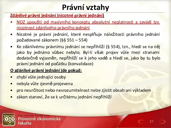 Právní vztahy Zdánlivé právní jednání (nicotné právní jednání) NOZ upouští