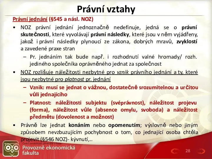 Právní vztahy Právní jednání (§545 a násl. NOZ) NOZ právní