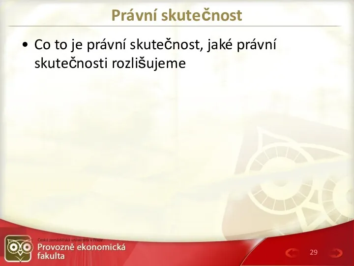 Právní skutečnost Co to je právní skutečnost, jaké právní skutečnosti rozlišujeme