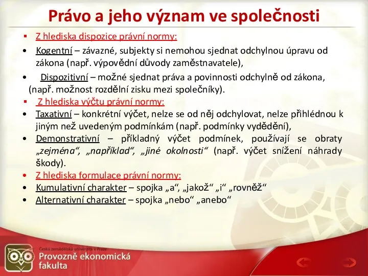 Právo a jeho význam ve společnosti Z hlediska dispozice právní