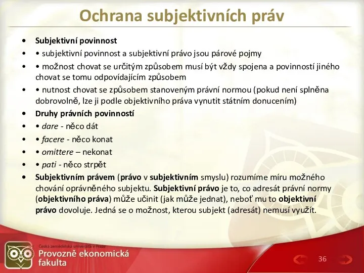 Ochrana subjektivních práv Subjektivní povinnost • subjektivní povinnost a subjektivní