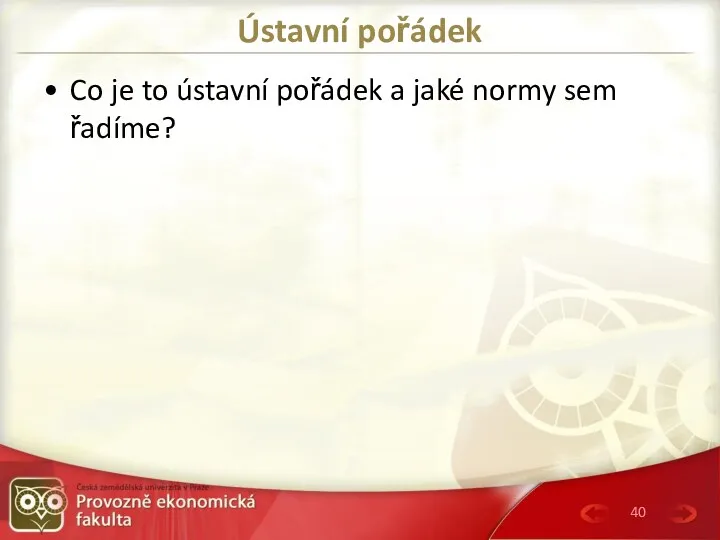 Ústavní pořádek Co je to ústavní pořádek a jaké normy sem řadíme?