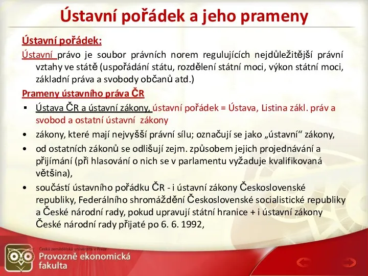 Ústavní pořádek a jeho prameny Ústavní pořádek: Ústavní právo je