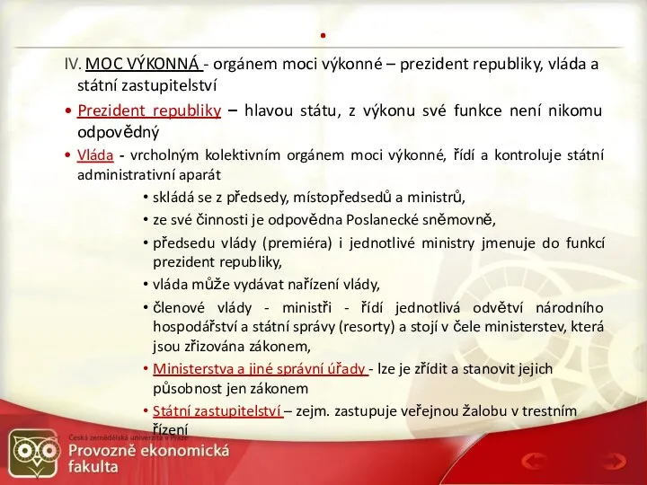 . IV. MOC VÝKONNÁ - orgánem moci výkonné – prezident