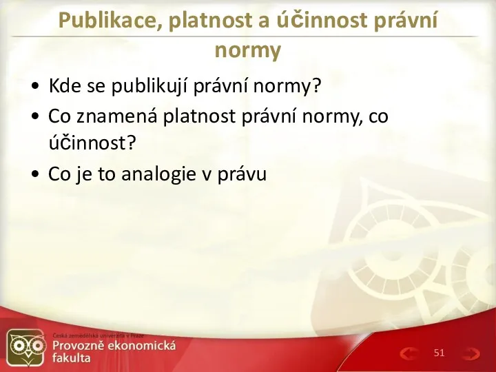 Publikace, platnost a účinnost právní normy Kde se publikují právní