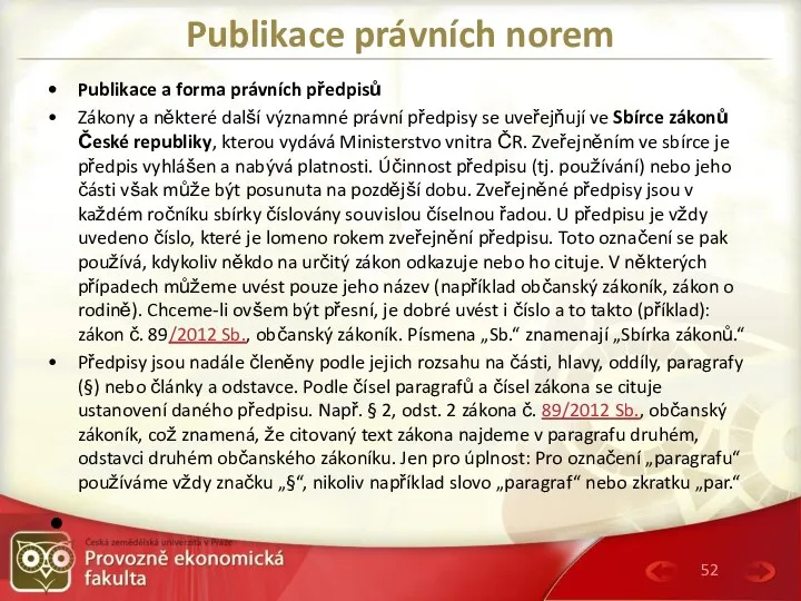 Publikace právních norem Publikace a forma právních předpisů Zákony a