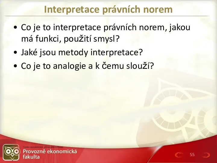 Interpretace právních norem Co je to interpretace právních norem, jakou