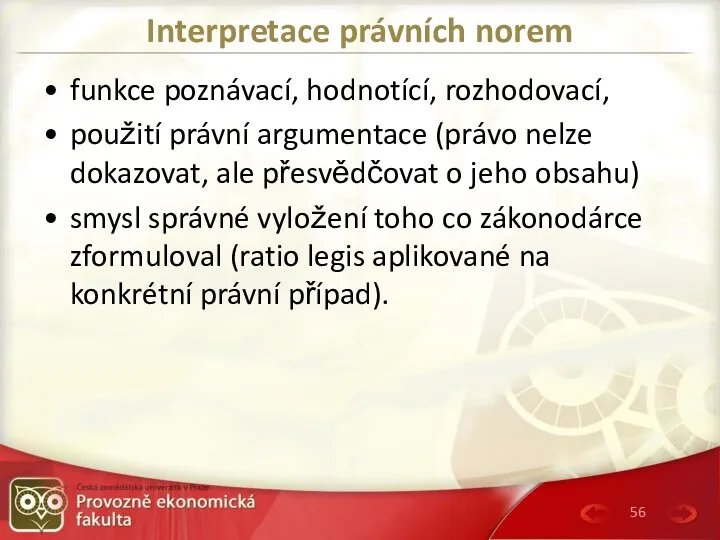 Interpretace právních norem funkce poznávací, hodnotící, rozhodovací, použití právní argumentace