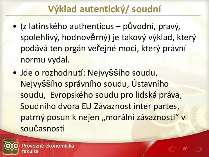 Výklad autentický/ soudní (z latinského authenticus – původní, pravý, spolehlivý,