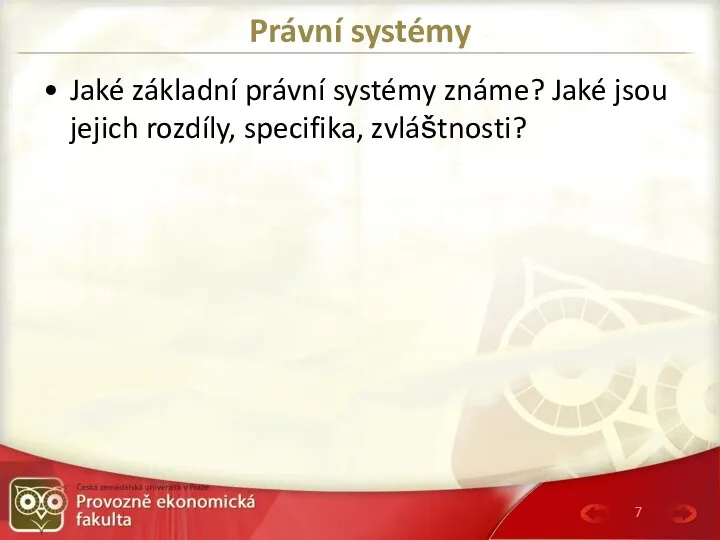 Právní systémy Jaké základní právní systémy známe? Jaké jsou jejich rozdíly, specifika, zvláštnosti?