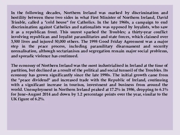 In the following decades, Northern Ireland was marked by discrimination