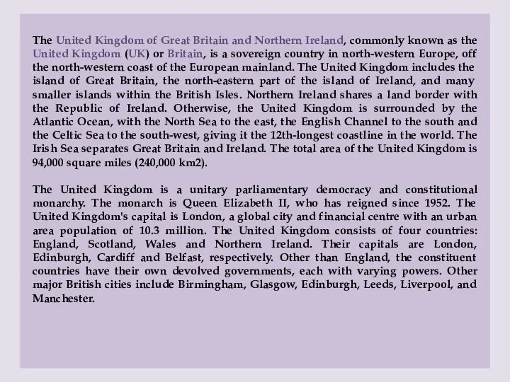 The United Kingdom of Great Britain and Northern Ireland, commonly