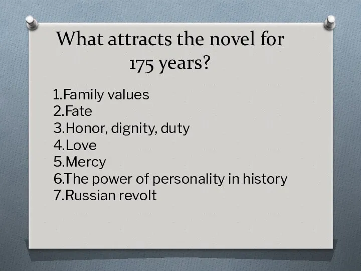 What attracts the novel for 175 years? 1.Family values 2.Fate