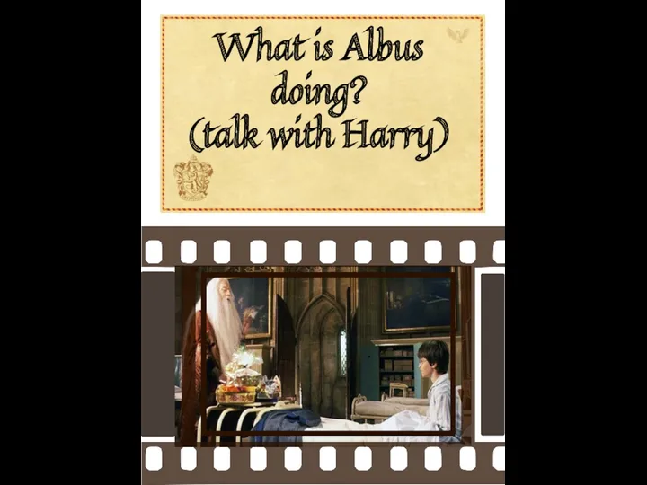 What is Albus doing? (talk with Harry)