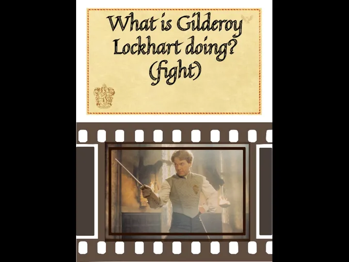 What is Gilderoy Lockhart doing? (fight)