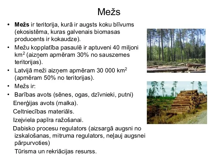 Mežs Mežs ir teritorija, kurā ir augsts koku blīvums (ekosistēma,