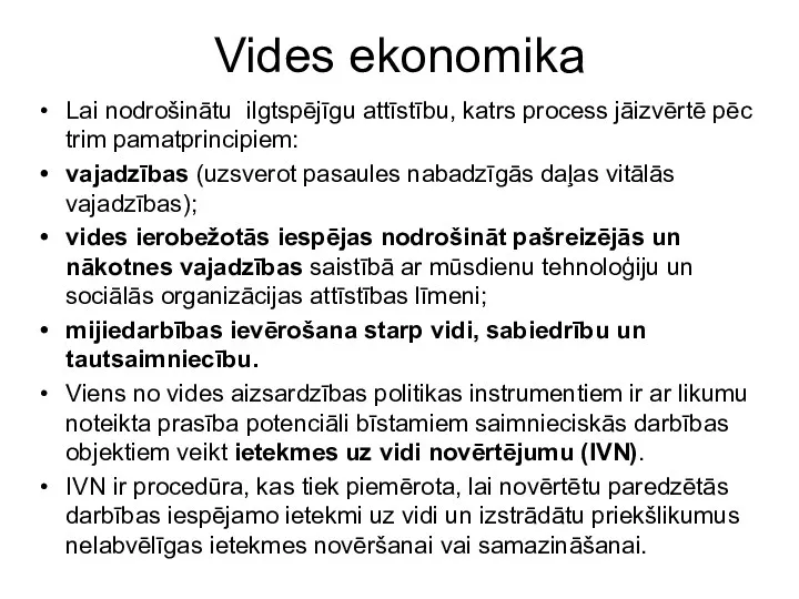 Vides ekonomika Lai nodrošinātu ilgtspējīgu attīstību, katrs process jāizvērtē pēc