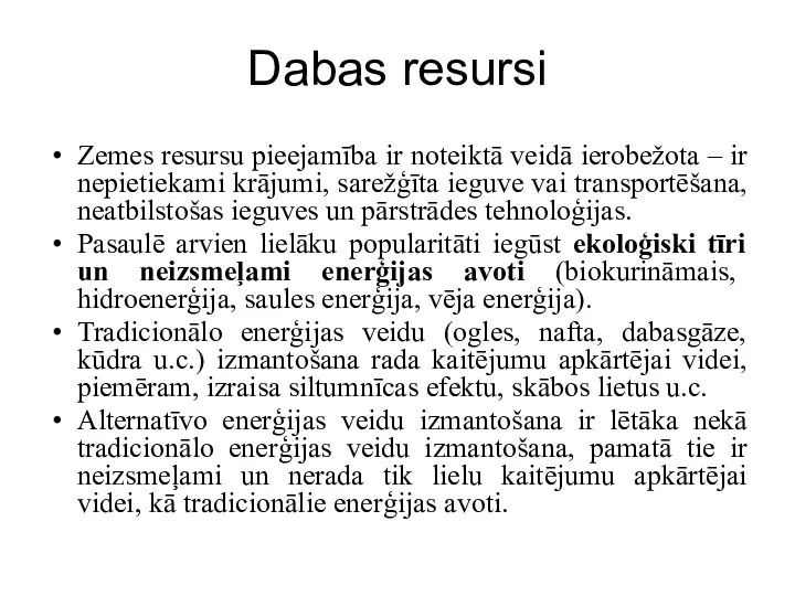 Dabas resursi Zemes resursu pieejamība ir noteiktā veidā ierobežota –